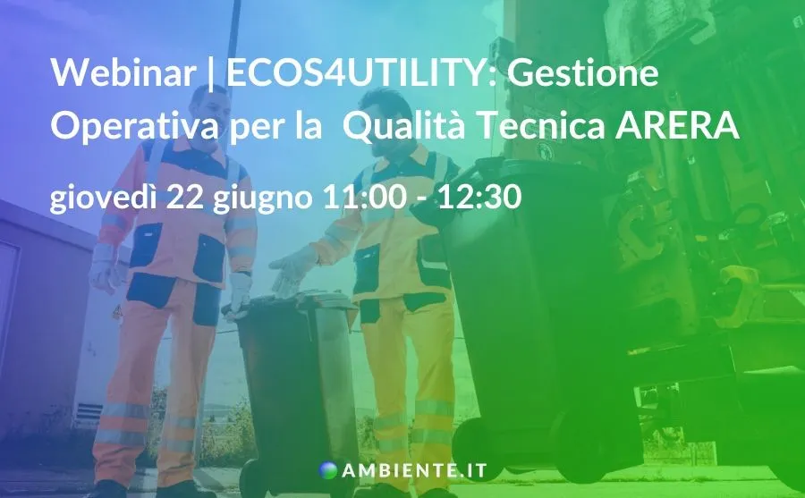 Ambiente.it presenta un webinar su ECOS4UTILITY:  Gestione Operativa per la Qualità Tecnica ARERA